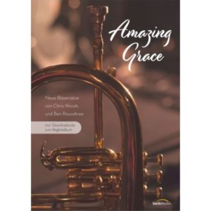 Chris Woods, Ben Roundtree - Amazing Grace (Bläserpartitur inkl. Downloadcode)