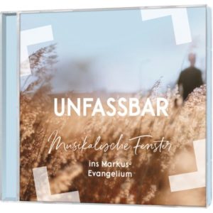Christoph Zehendner, Ralf Schuon, Hans-Joachim Eißler - Unfassbar - Musikalische Fenster ins Markus-Evangelium
