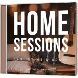Home Sessions - Das ist mein König