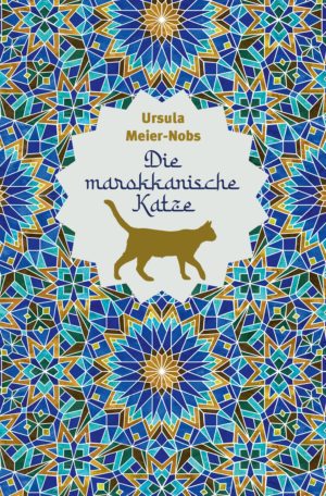 Ursula Meier-Nobs - Die marokkanische Katze