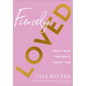 Lisa Bevere - Fiercely loved