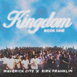Maverick City + Kirk Franklin - Kingdom Book One