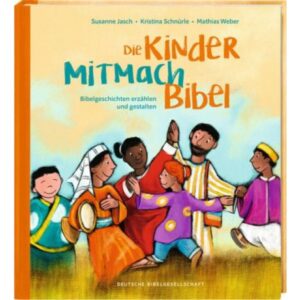 Susanne Jasch, Kristina Schnürle, Mathias Weber - Die Kinder-Mitmach-Bibel