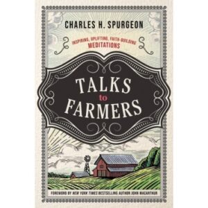 C. H. Spurgeon - Talks to Farmers