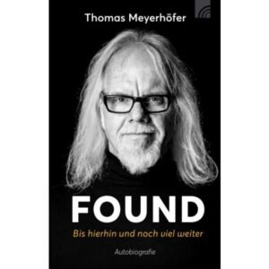 Thomas Meyerhöfer - FOUND: Bis hierhin und noch viel weiter