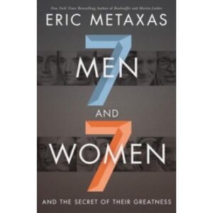 Eric Metaxas - Seven Men and Seven Women