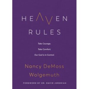Nancy DeMoss Wolgemuth - Heaven Rules