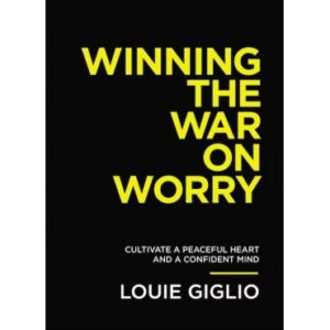 Louie Giglio - Winning the War on worry