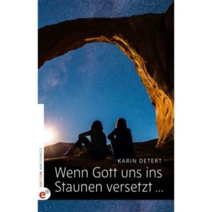 Karin Detert - Wenn Gott uns ins Staunen versetzt …