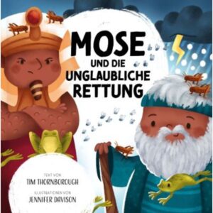 Tim Thornborough, Jennifer Davison - Mose und die unglaubliche Rettung