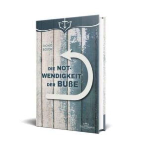 Thomas Boston - Die Notwendigkeit der Buße