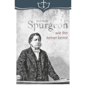 Ian Murray - Spurgeon wie ihn keiner kennt