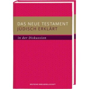 Wolfgang Kraus, Jan Raithel, Michael Tilly, Axel Töllner - Das neue Testament jüdisch erklärt (in der Diskussion)