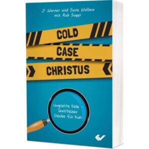 Warner Wallace, Susie Wallace - Cold Case Christus