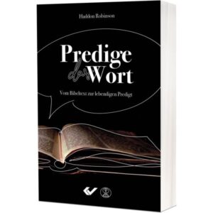 Haddon Robinson - Predige das Wort