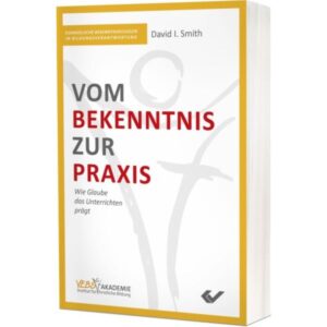 David I. Smith - Vom Bekenntnis zur Praxis