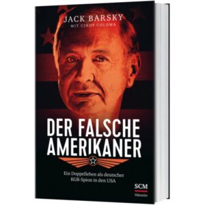 Jack Barsky, Cindy Coloma, Silvia Lutz, Sandra Binder - Der falsche Amerikaner