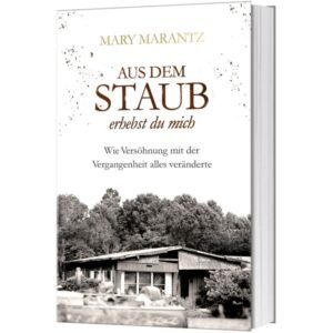 Mary Marantz - Aus dem Staub erhebst du mich
