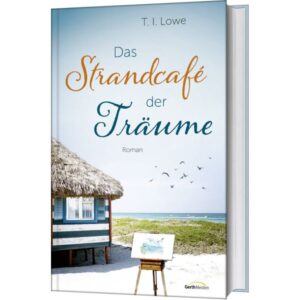 T. I. Lowe - Carolina Coast Serie Band 2: Das Strandcafé der Träume