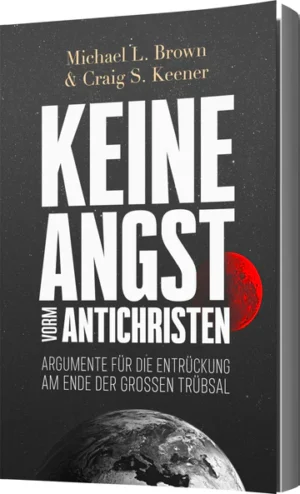 Michael Brown, Craig Keener - Keine Angst vorm Antichristen