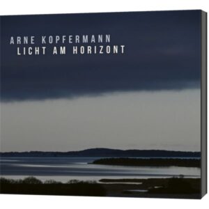 Arne Kopfermann - Licht am Horizont