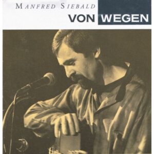 Manfred Siebald - Von Wegen