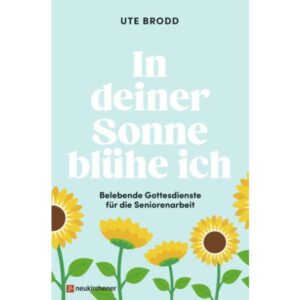 Ute Brodd - In deiner Sonne blühe ich