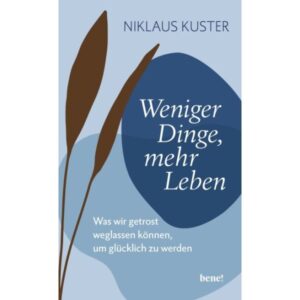 Niklaus Kuster - Weniger Dinge, mehr Leben