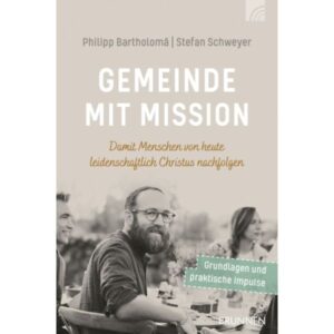Philipp Bartholomä, Stefan Schweyer - Gemeinde mit Mission