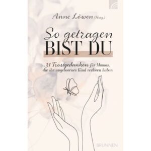 Anne Löwen - So getragen bist du