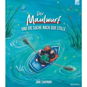 Jane Chapman - Der Maulwurf und die Suche nach der Stille