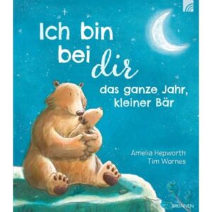 Amelia Hepworth, Tim Warnes - Ich bin bei dir das ganze Jahr, kleiner Bär