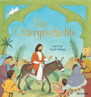 Lois Rock, Sophie Allsopp - Die Ostergeschichte