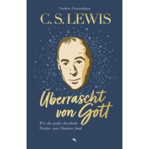 Norbert Feinendegen - C.S. Lewis: Überrascht von Gott