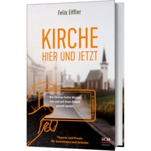 Felix Eiffler - Kirche hier und jetzt