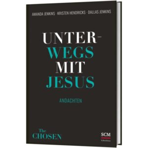 Dallas Jenkins, Kristen Hendricks, Amanda Jenkins - Unterwegs mit Jesus: Andachten