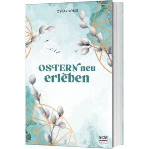 Oskar König - Ostern neu erleben