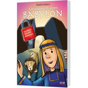Katrin Grieco, Dietmar Reichert - Gefangen im alten Babylon: Ein Bibel-Escape-Abenteuer