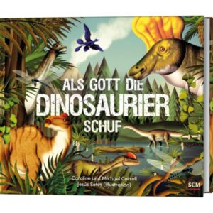 Caroline Carroll, Michael Carroll, Jesús Sotés - Als Gott die Dinosaurier schuf