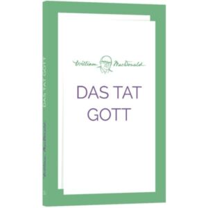 William MacDonald - Das tat Gott