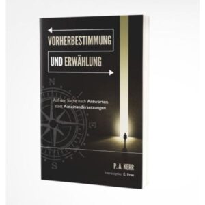 P. A. Kerr, E. Free - Vorherbestimmung und Erwählung