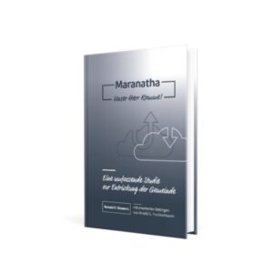 Renald E. Showers - Maranatha: Unser Herr komme!