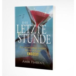 Amir Tsarfati, Esther Dorendorf - Die letzte Stunde