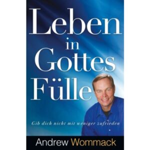 Andrew Wommack - Leben in Gottes Fülle