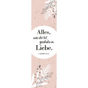 Lesezeichen: Jahreslosung 2024 - Alles, was ihr tut, geschehe in Liebe (10 Stk.)