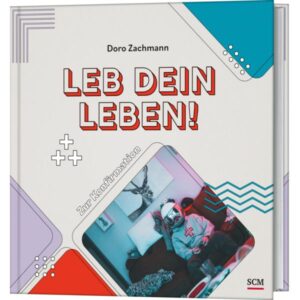 Doro Zachmann - Leb dein Leben! Für Jungs: Zur Konfirmation