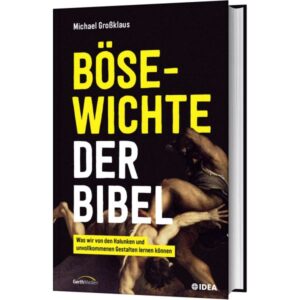 Michael Großklaus - Bösewichte der Bibel