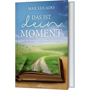 Max Lucado - Das ist dein Moment