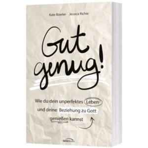 Kate Bowler Jessica Richie - Gut genug!