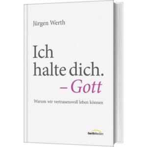 Jürgen Werth - Ich halte dich. Gott